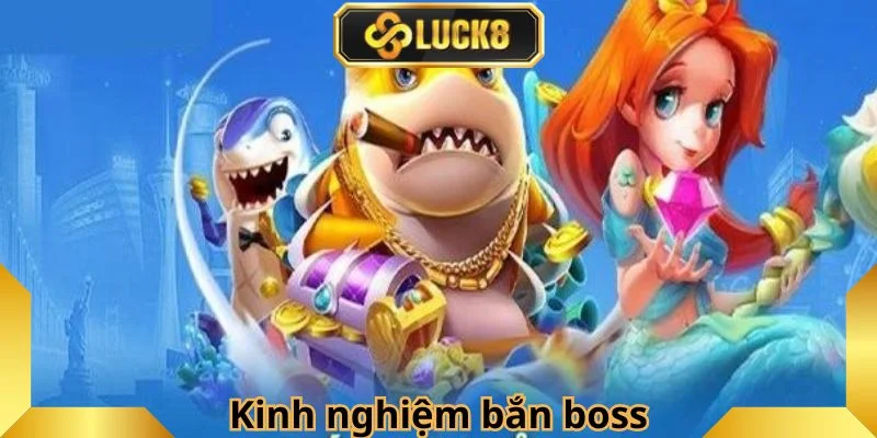 kinh-nghiem-ban-boss-nhanh-thang